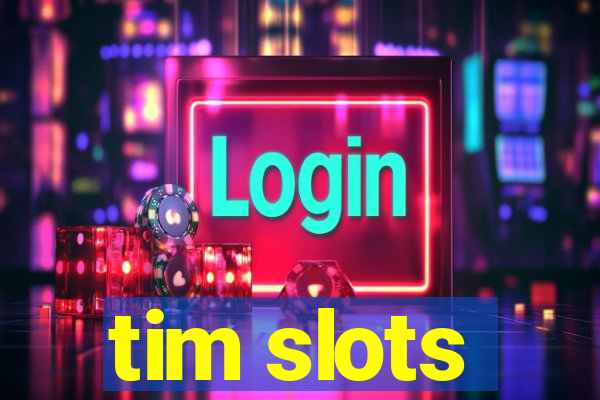 tim slots